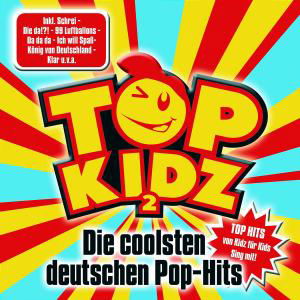 Die Coolsten Deutschen Pop-hits - Top Kidz - Musik - KARUSSELL - 0602517351813 - 20. juli 2007