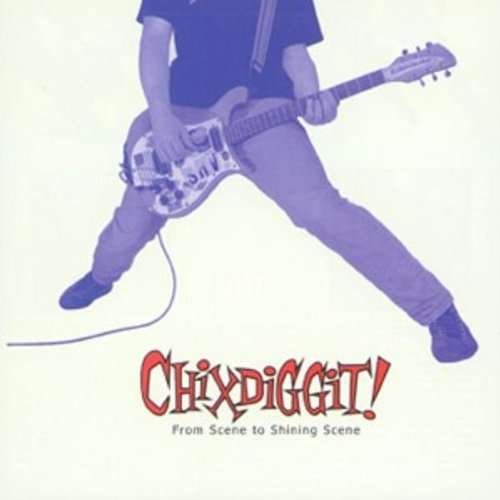 From Scene to Shining Scene - Chixdiggit - Musik - Fat Wreck Chords - 0618427002813 - 22. august 2000