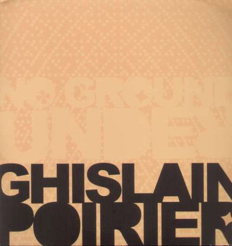 No Ground Under - Ghislain Poirier - Musik - NINJA TUNE - 0625978113813 - 16. Oktober 2007