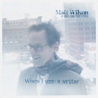 Cover for Matt Wilson &amp; His Orchestra · When I Was a Writer (LP) (2020)