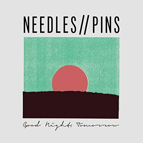 Cover for Needles/ / Pins · Good Night, Tomorrow (LP) (2017)