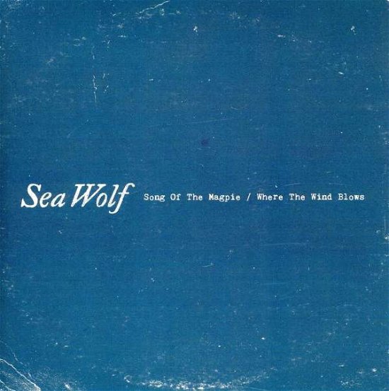Cover for Sea Wolf  · Song Of The Magpie / Where The Wind Blows (Limited Rsd Indie-Retail Exclusive) (7&quot;) (7&quot;)