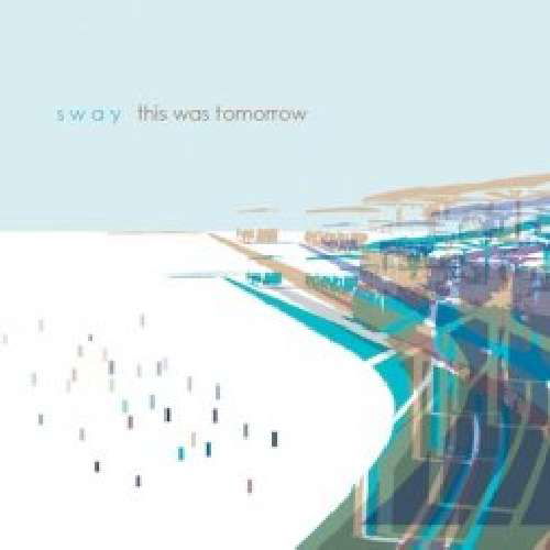 This Was Tomorrow - Sway - Musiikki - SAINT MARIE - 0845121034813 - torstai 26. tammikuuta 2012