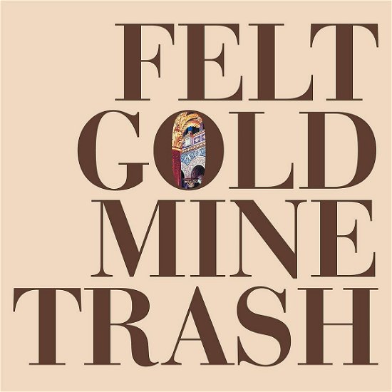 Gold Mine Trash - Felt - Musikk - 1972 RECORDS - 0852545003813 - 3. mars 2023