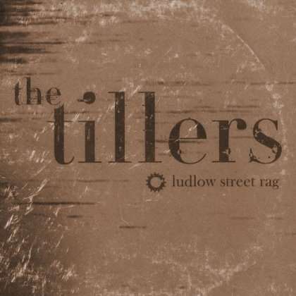 Cover for The Tillers · Ludlow Street Rag (CD) (2008)