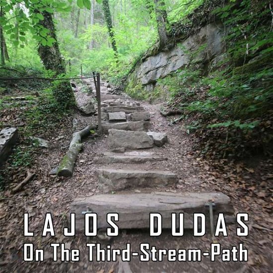 Cover for Lajos Dudas · On The Third-Stream Path (CD) (2021)