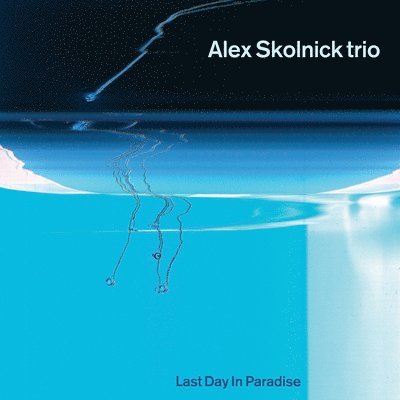 Cover for Alex -Trio- Skolnick · Last Day In Paradise (LP) (2022)