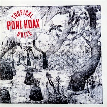 Tropical Suite - Poni Hoax - Musik - PAN EUROPEAN RECORDING - 3516628256813 - 10. februar 2017