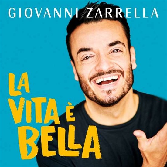 La Vita È Bella - Giovanni Zarrella - Musique - TELAMO - 4053804312813 - 19 juillet 2019