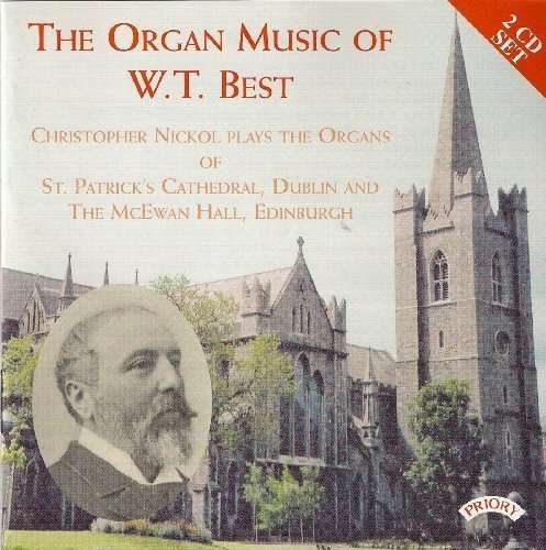 Cover for Christopher Nickol · The Organ Music Of W.T. Best / Organs Of St. Patricks Cathedral. Dublin &amp; The Mcewan Hall. Edinburgh (CD) (2018)