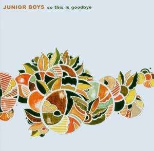 Cover for Junior Boys · So This is Goodbye (LP) (2006)