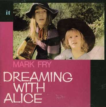 Mark Fry · Dreaming with Alice (CD) [Bonus Tracks, Reissue, Remastered edition] (2006)