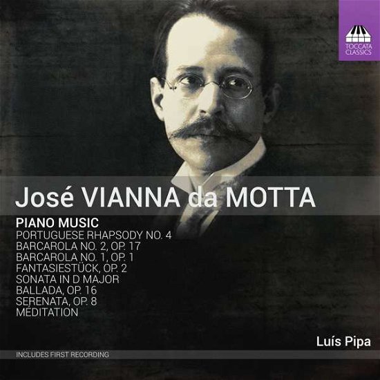 Jose Vianna Da Motta: Piano Music - Luis Pipa - Music - TOCCATA CLASSICS - 5060113444813 - June 29, 2018