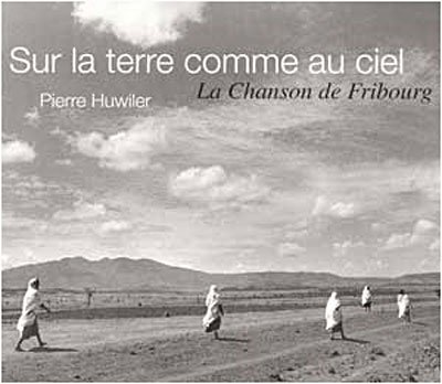 Cover for Pierre Huwiler · Sur La Terre Comme Au Ciel - La Chanson De Fribourg (CD)