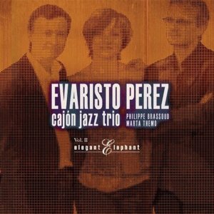 Elegant Elephant - Perez, Evaristo & Cajon Jazz -Trio- - Musik - FRESH SOUND NEW TALENT - 8427328424813 - 20. november 2015