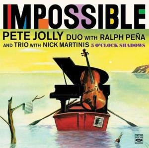 Cover for Pete Jolly · Impossible + 5 O'clock Shadows (CD) (2012)
