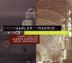 Cover for Chastang Miguel Angel · From Harlem to Madrid Vol. 1 (CD) (2008)