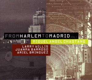 Chastang Miguel Angel · From Harlem to Madrid Vol. 1 (CD) (2008)