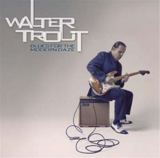 Blues for the Modern Daze - Walter Trout - Musiikki - PROVOGUE - 8712725736813 - maanantai 23. huhtikuuta 2012