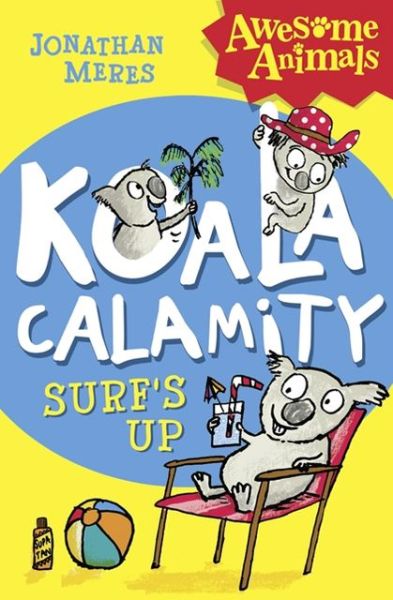 Koala Calamity - Surf’s Up! - Awesome Animals - Jonathan Meres - Books - HarperCollins Publishers - 9780007490813 - June 6, 2013