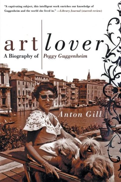Art Lover: A Biography of Peggy Guggenheim - Anton Gill - Books - HarperCollins - 9780060956813 - May 13, 2003