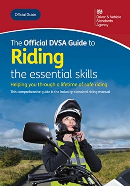 Cover for Driver and Vehicle Standards Agency · The official DVSA guide to riding: the essential skills (Pocketbok) [2020 ed., updated Jun 2020 edition] (2020)