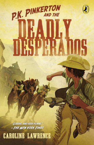 Cover for Caroline Lawrence · P.k. Pinkerton and the Deadly Desperados (Paperback Book) [Reprint edition] (2013)