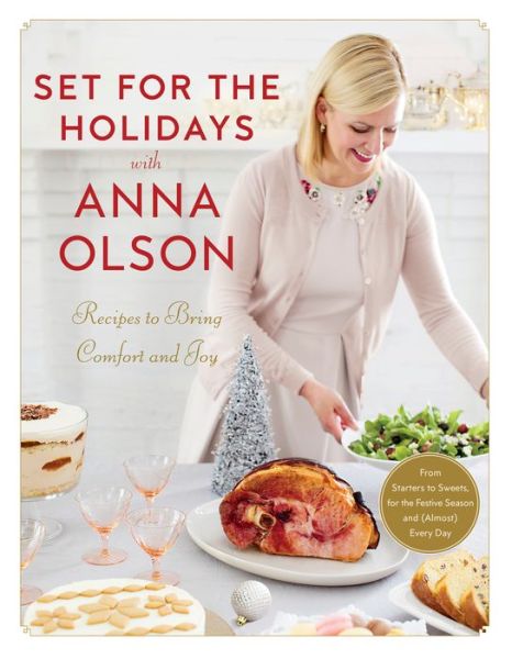 Cover for Anna Olson · Set for the Holidays with Anna Olson: Recipes for Bringing Comfort and Joy: From Starters to Sweets, for the Festive Season and Almost Every Day (Hardcover Book) (2018)