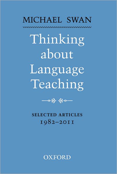 Cover for Michael Swan · Thinking about Language Teaching: Selected articles 1982-2011 - Oxford Applied Linguistics (Paperback Book) (2013)