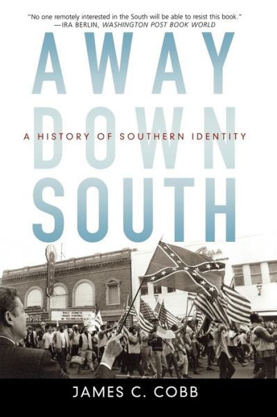 Cover for Cobb, James C. (B. Phinizy Spaulding Professor of History of the American South, B. Phinizy Spaulding Professor of History of the American South, University of Georgia) · Away Down South: A History of Southern Identity (Pocketbok) (2007)