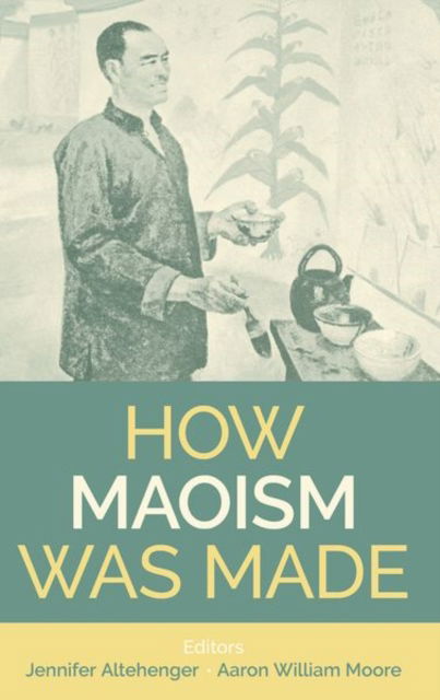 How Maoism Was Made: Reconstructing China, 1949-1965 - Proceedings of the British Academy -  - Bøger - Oxford University Press - 9780197267813 - 26. december 2024