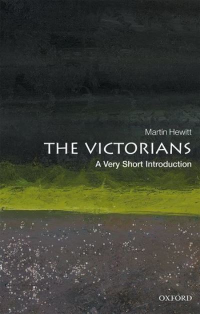 Cover for Hewitt, Professor Martin (Professor of History, Professor of History, Anglia Ruskin University) · The Victorians: A Very Short Introduction - Very Short Introductions (Paperback Book) (2023)