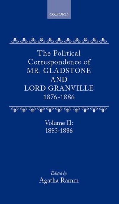 Cover for William Gladstone · The Political Correspondence of Mr. Gladstone and Lord Granville 1876-1886: Volume II: 1883-1886 (Hardcover Book) (1962)