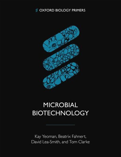 Cover for Yeoman, Kay (University of East Anglia) · Microbial Biotechnology - Oxford Biology Primers (Paperback Book) (2020)