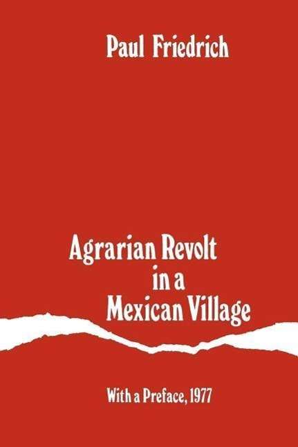 Cover for Paul Friedrich · Agrarian Revolt in a Mexican Village (Taschenbuch) [New edition] (1977)