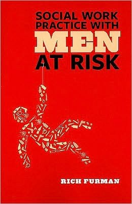 Cover for Furman, Rich (Associate Professor, University of Washington, Tacoma) · Social Work Practice with Men at Risk (Paperback Bog) (2010)