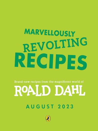 Marvellously Revolting Recipes - Roald Dahl - Kirjat - Penguin Random House Children's UK - 9780241618813 - torstai 28. syyskuuta 2023