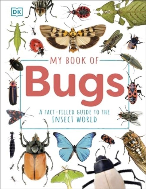 Cover for Dk · My Book of Bugs: A Fact-Filled Guide to the Insect World - My Book of (Innbunden bok) (2025)