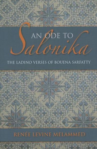 An Ode to Salonika: The Ladino Verses of Bouena Sarfatty - Sephardi and Mizrahi Studies - Renee Levine Melammed - Bücher - Indiana University Press - 9780253006813 - 30. April 2013