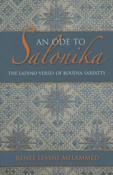 Cover for Renee Levine Melammed · An Ode to Salonika: The Ladino Verses of Bouena Sarfatty - Sephardi and Mizrahi Studies (Gebundenes Buch) (2013)