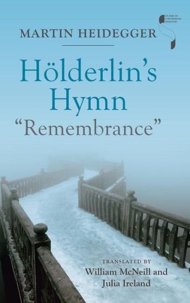 Cover for Martin Heidegger · Holderlin's Hymn &quot;Remembrance&quot; - Studies in Continental Thought (Gebundenes Buch) (2018)