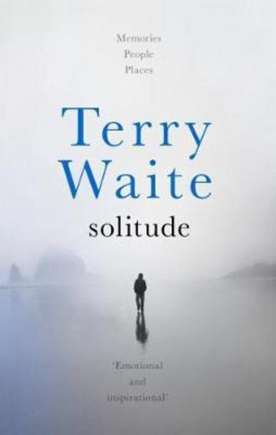 Terry Waite · Solitude: Memories, People, Places (Hardcover Book) (2017)