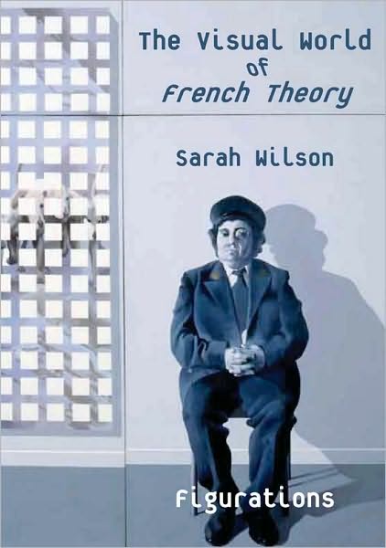 Cover for Sarah Wilson · The Visual World of French Theory: Figurations (Hardcover Book) (2010)