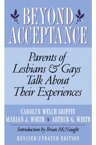 Beyond Acceptance: Parents of Lesbians & Gays Talk About Their Experiences - Marian J. Wirth - Books - St. Martin's Griffin - 9780312167813 - September 5, 2000