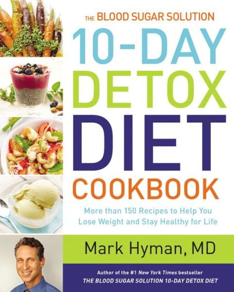 Cover for Hyman, MD, Dr. Mark · The Blood Sugar Solution 10-Day Detox Diet Cookbook: More than 150 Recipes to Help You Lose Weight and Stay Healthy for Life (Hardcover bog) (2015)
