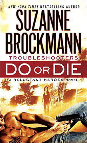 Cover for Suzanne Brockmann · Do or Die: Troubleshooters: A Reluctant Heroes Novel - Troubleshooters (Paperback Book) (2014)