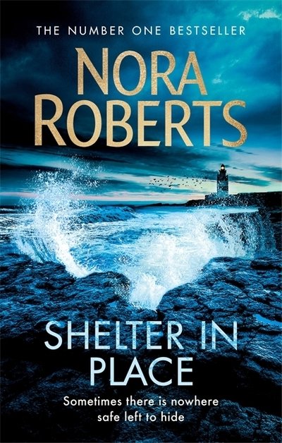 Shelter in Place - Nora Roberts - Bøger - Little, Brown Book Group - 9780349417813 - 2. maj 2019