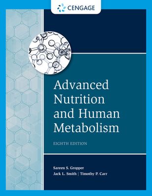 Advanced Nutrition and Human Metabolism - Gropper, Sareen (Florida Atlantic University) - Books - Cengage Learning, Inc - 9780357449813 - January 8, 2021