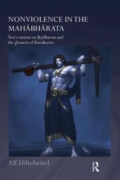 Cover for Alf Hiltebeitel · Nonviolence in the Mahabharata: Siva’s Summa on Rishidharma and the Gleaners of Kurukshetra - Routledge Hindu Studies Series (Taschenbuch) (2018)