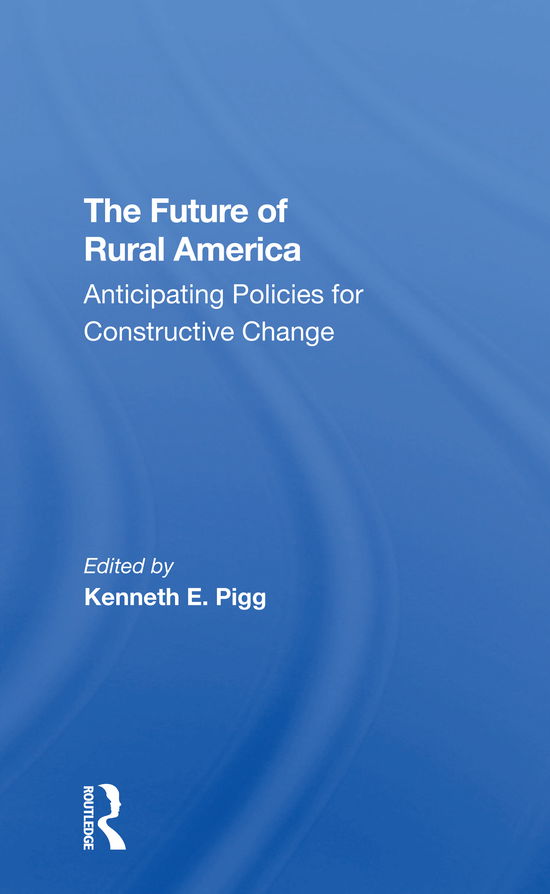 Cover for Kenneth Pigg · The Future Of Rural America: Anticipating Policies For Constructive Change (Paperback Book) (2021)